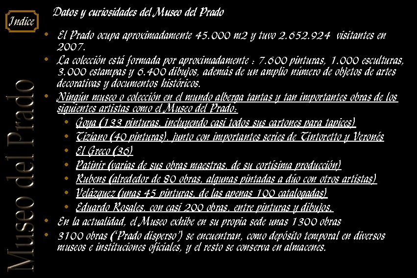 Indice Datos y curiosidades del Museo del Prado • El Prado ocupa aproximadamente 45.