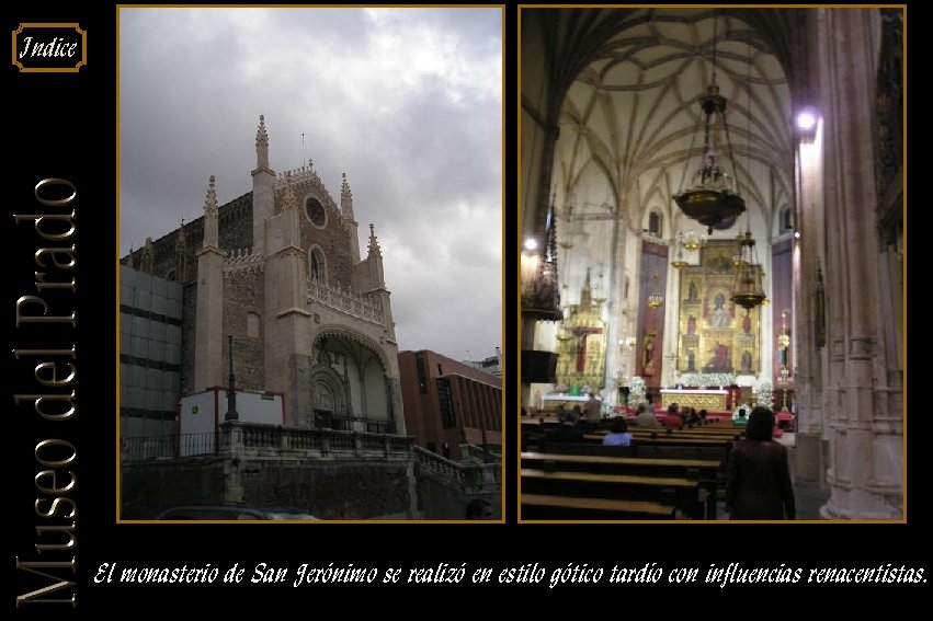 Indice El monasterio de San Jerónimo se realizó en estilo gótico tardío con influencias