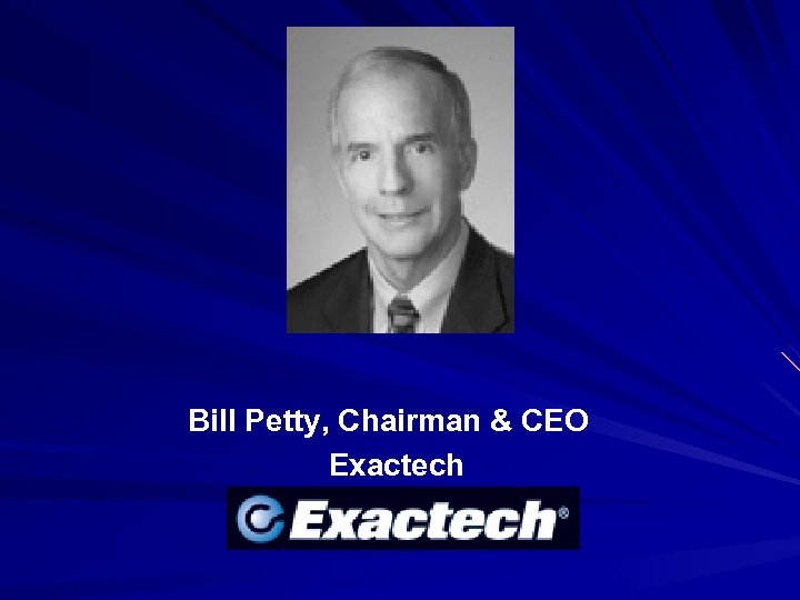 Bill Petty, Chairman & CEO Exactech 