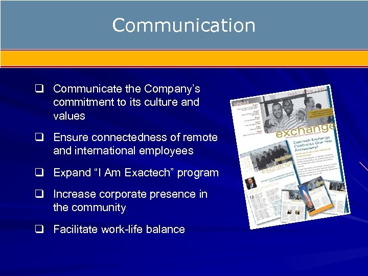 Communication q Communicate the Company’s commitment to its culture and values q Ensure connectedness