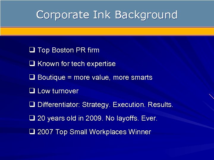 Corporate Ink Background q Top Boston PR firm q Known for tech expertise q