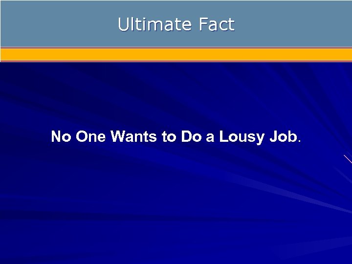Ultimate Fact No One Wants to Do a Lousy Job. 