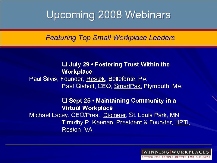 Upcoming 2008 Webinars Featuring Top Small Workplace Leaders q July 29 • Fostering Trust