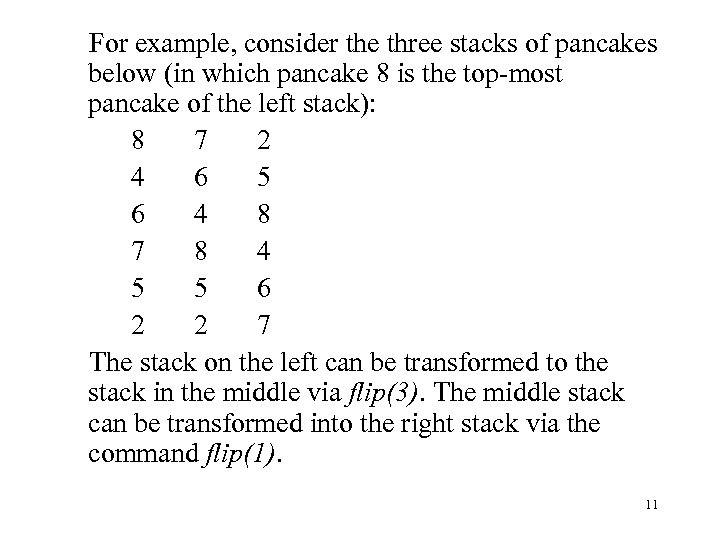  For example, consider the three stacks of pancakes below (in which pancake 8