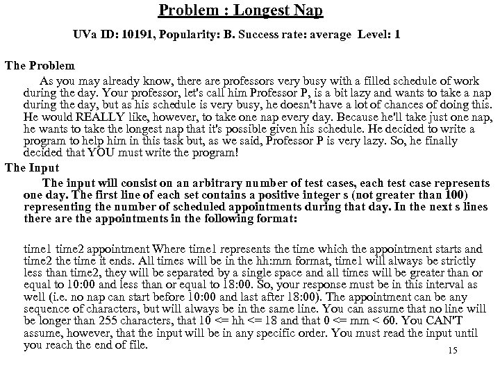  Problem : Longest Nap UVa ID: 10191, Popularity: B. Success rate: average Level: