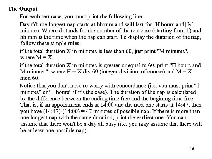 The Output For each test case, you must print the following line: Day #d: