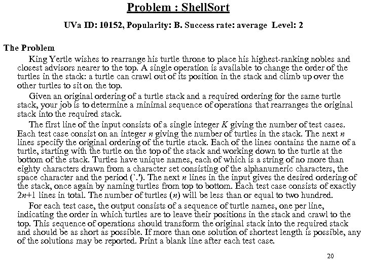 Problem : Shell. Sort UVa ID: 10152, Popularity: B. Success rate: average Level: