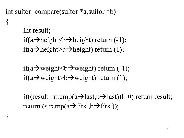 int suitor_compare(suitor *a, suitor *b) { int result; if(a height<b height) return (-1); if(a
