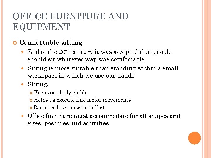 OFFICE FURNITURE AND EQUIPMENT Comfortable sitting End of the 20 th century it was