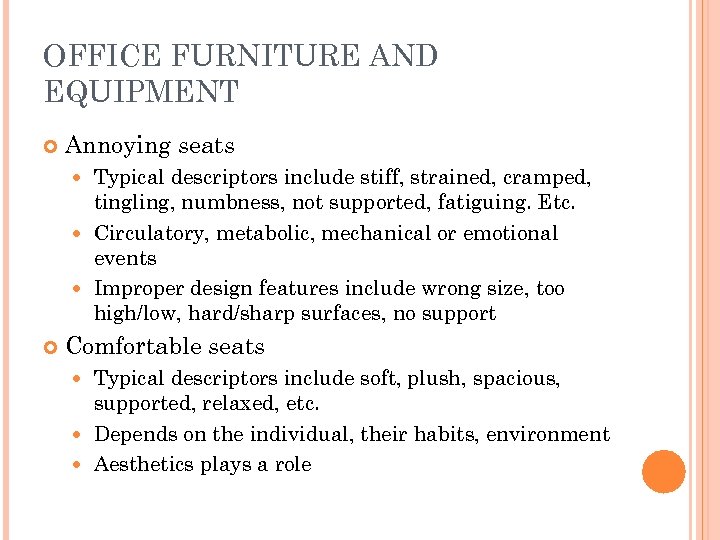 OFFICE FURNITURE AND EQUIPMENT Annoying seats Typical descriptors include stiff, strained, cramped, tingling, numbness,