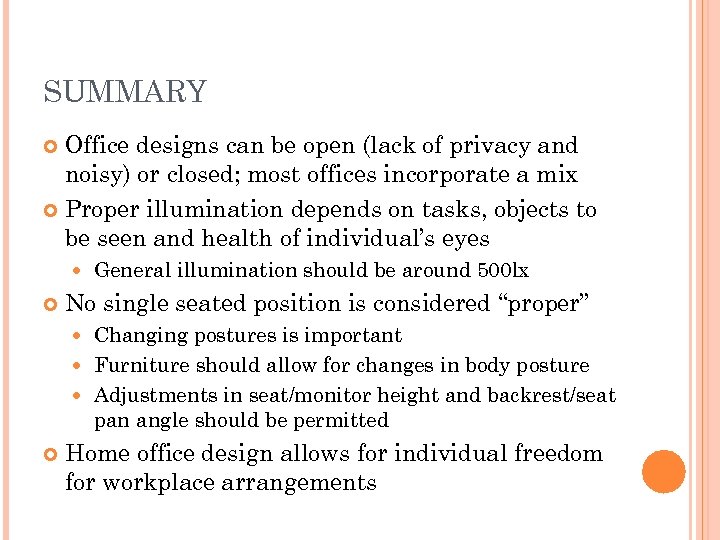 SUMMARY Office designs can be open (lack of privacy and noisy) or closed; most