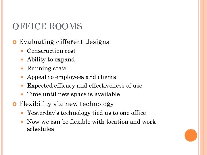 OFFICE ROOMS Evaluating different designs Construction cost Ability to expand Running costs Appeal to