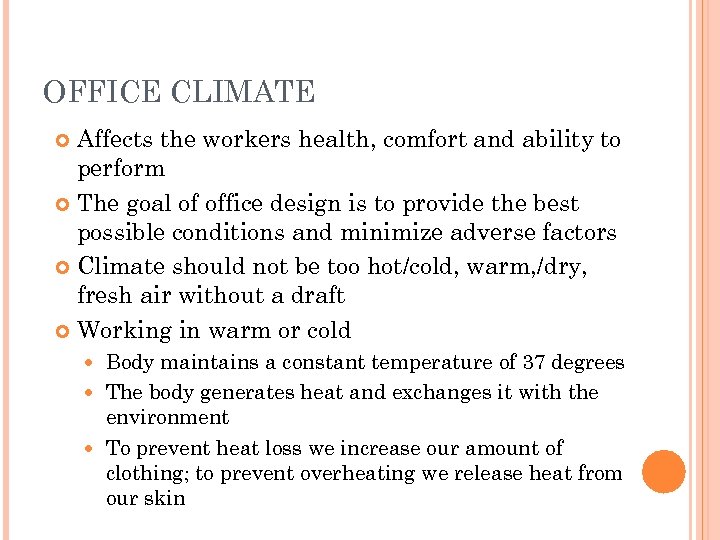 OFFICE CLIMATE Affects the workers health, comfort and ability to perform The goal of