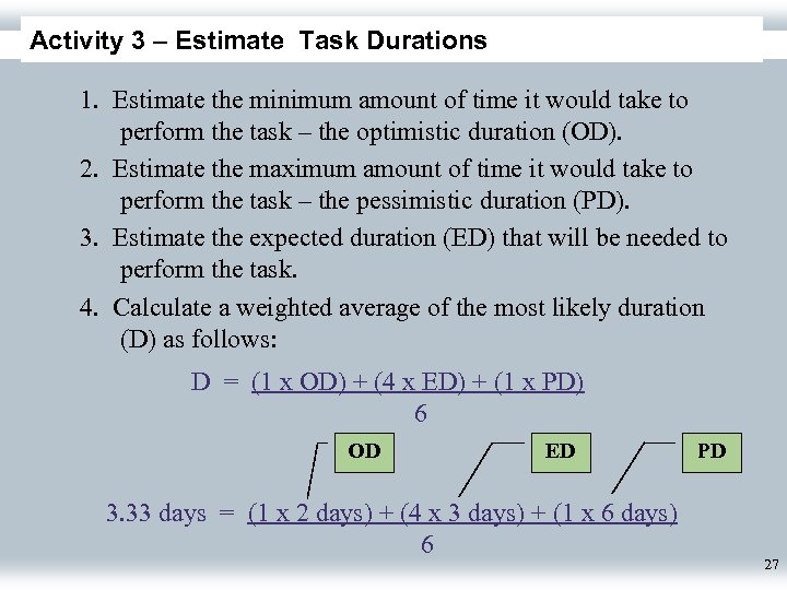 Activity 3 – Estimate Task Durations 1. Estimate the minimum amount of time it