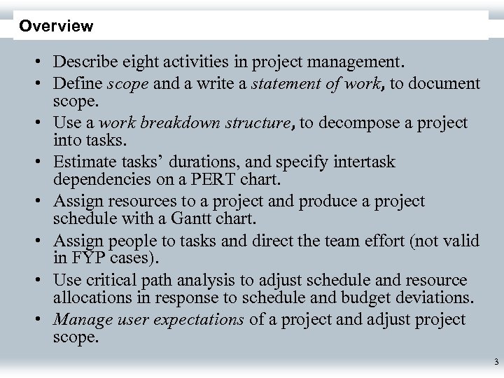 Overview • Describe eight activities in project management. • Define scope and a write