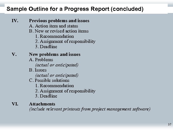 Sample Outline for a Progress Report (concluded) IV. Previous problems and issues A. Action