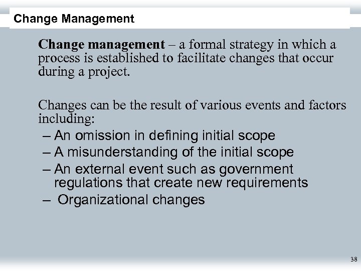 Change Management Change management – a formal strategy in which a process is established