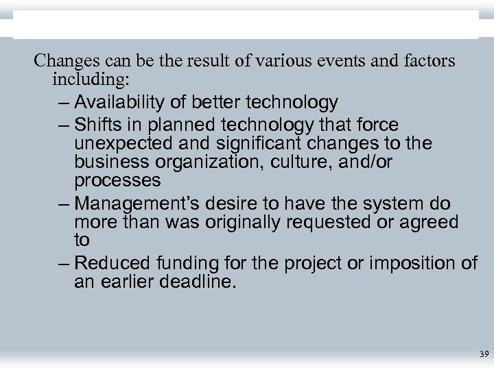 Changes can be the result of various events and factors including: – Availability of