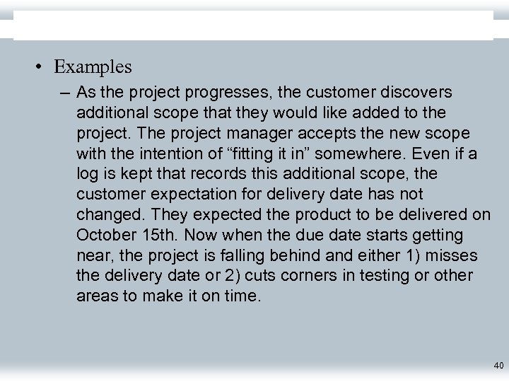  • Examples – As the project progresses, the customer discovers additional scope that