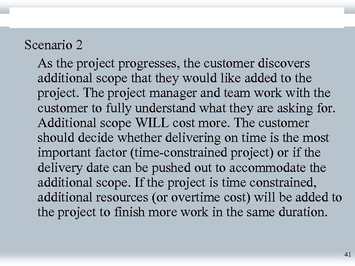 Scenario 2 As the project progresses, the customer discovers additional scope that they would
