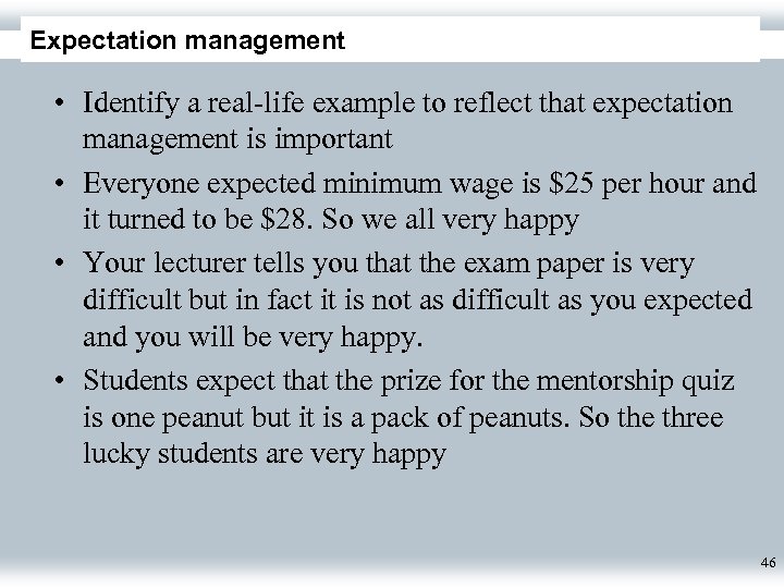 Expectation management • Identify a real-life example to reflect that expectation management is important