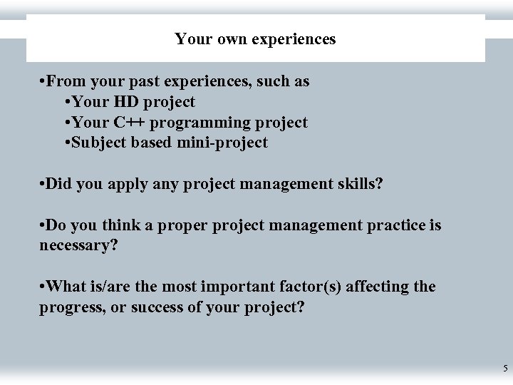 Your own experiences • From your past experiences, such as • Your HD project