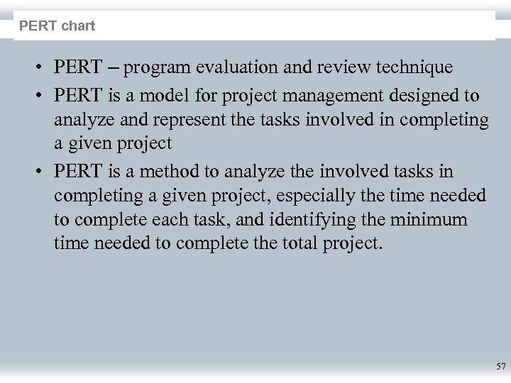 PERT chart • PERT – program evaluation and review technique • PERT is a