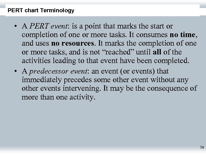 PERT chart Terminology • A PERT event: is a point that marks the start