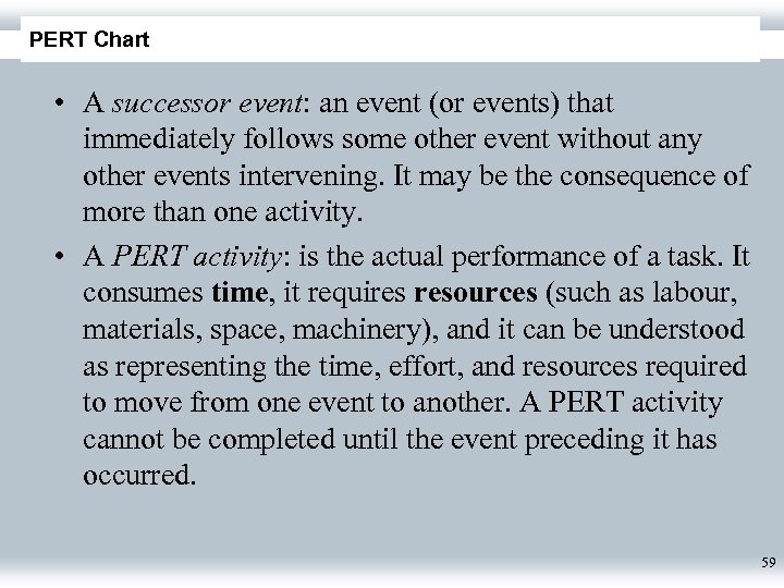 PERT Chart • A successor event: an event (or events) that immediately follows some