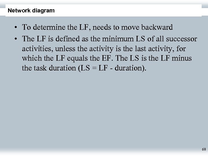 Network diagram • To determine the LF, needs to move backward • The LF