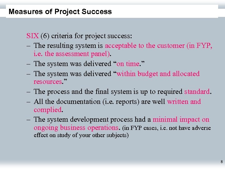 Measures of Project Success SIX (6) criteria for project success: – The resulting system