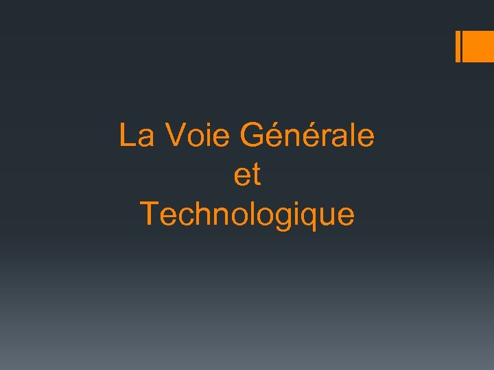 La Voie Générale et Technologique 