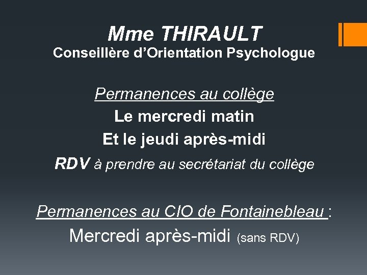 Mme THIRAULT Conseillère d’Orientation Psychologue Permanences au collège Le mercredi matin Et le jeudi