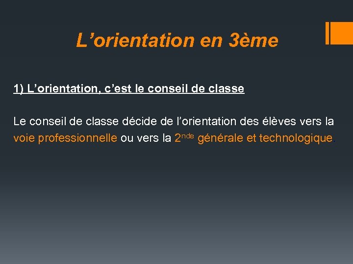 L’orientation en 3ème 1) L’orientation, c’est le conseil de classe Le conseil de classe