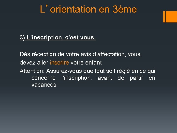 L’orientation en 3ème 3) L’inscription, c’est vous. Dès réception de votre avis d’affectation, vous