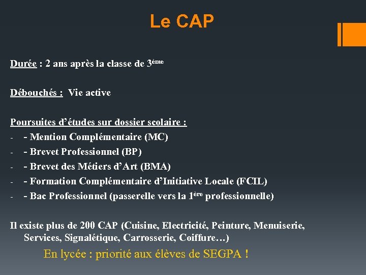 Le CAP Durée : 2 ans après la classe de 3ème Débouchés : Vie