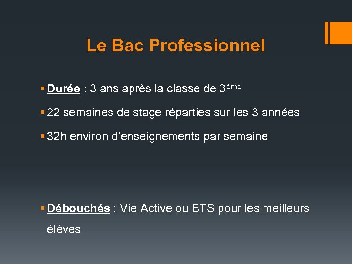 Le Bac Professionnel § Durée : 3 ans après la classe de 3ème §