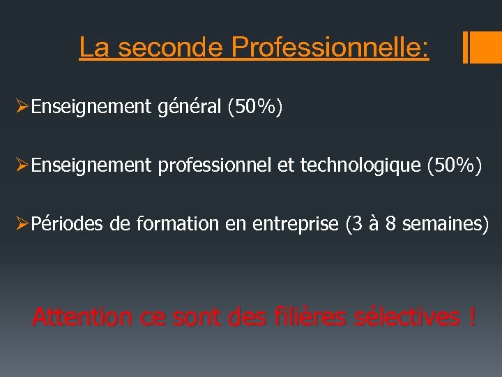 La seconde Professionnelle: ØEnseignement général (50%) ØEnseignement professionnel et technologique (50%) ØPériodes de formation