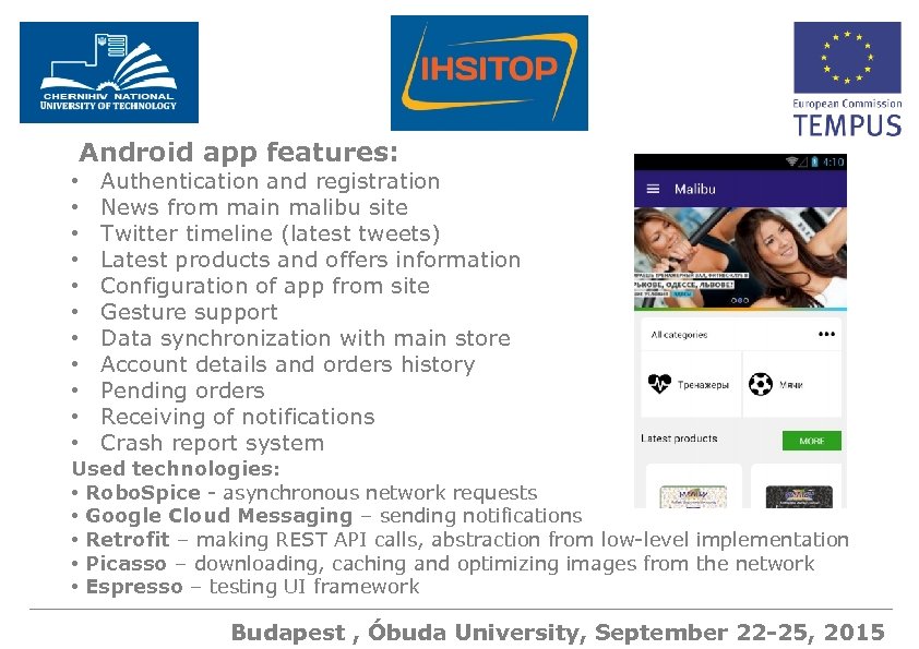 Android app features: • • • Authentication and registration News from main malibu site