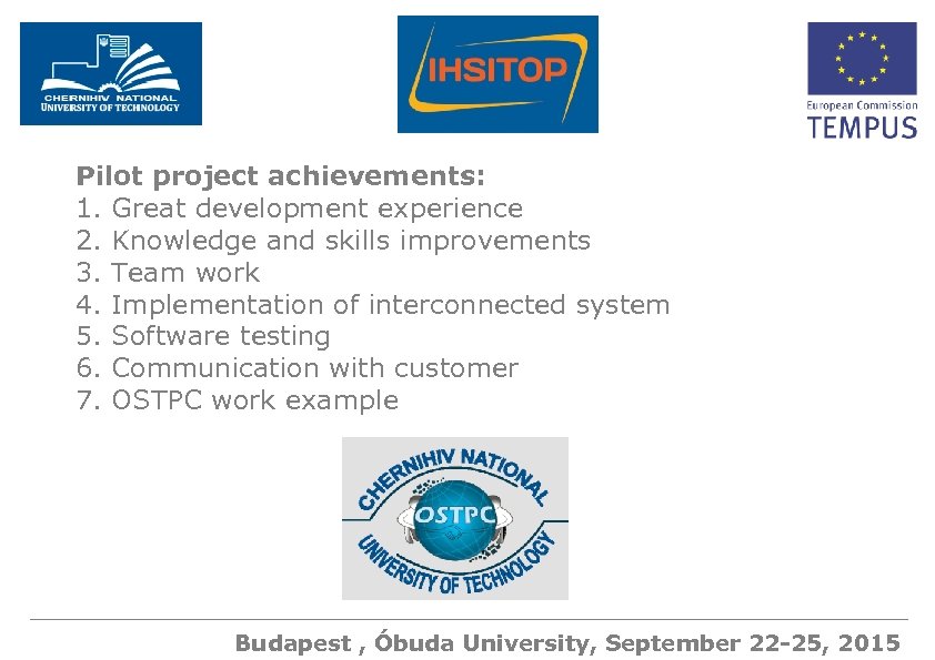 Pilot project achievements: 1. Great development experience 2. Knowledge and skills improvements 3. Team