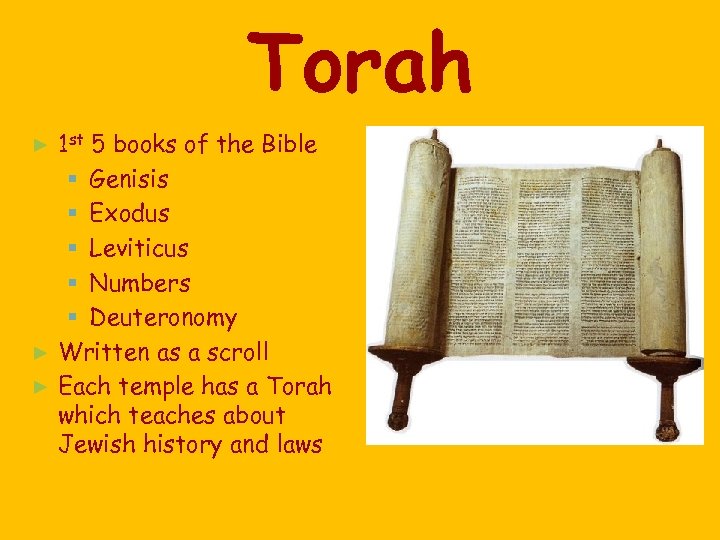 Torah ► 1 st 5 books of the Bible § Genisis § Exodus §