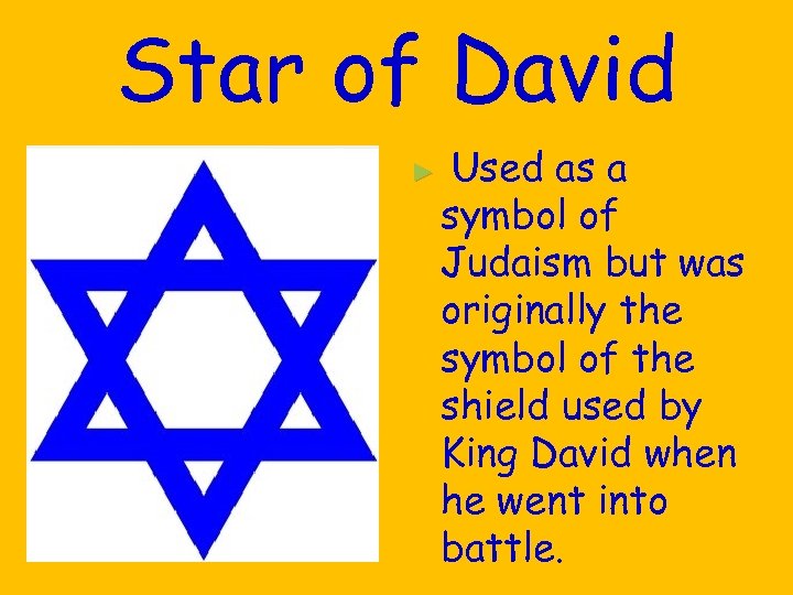 Star of David ► Used as a symbol of Judaism but was originally the