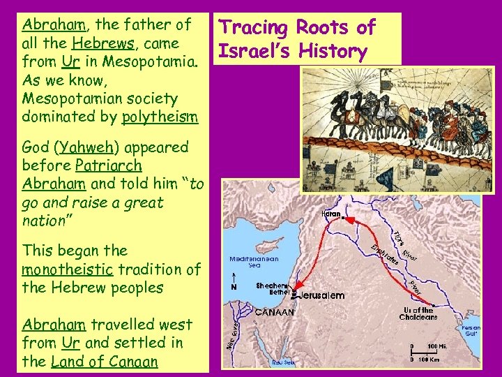 Abraham, the father of all the Hebrews, came from Ur in Mesopotamia. As we