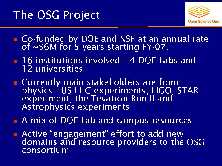 The OSG Project n Co-funded by DOE and NSF at an annual rate of