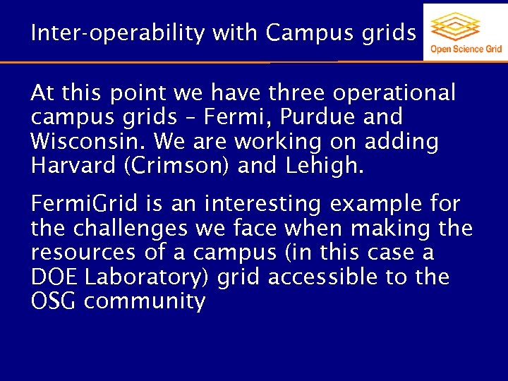 Inter-operability with Campus grids At this point we have three operational campus grids –