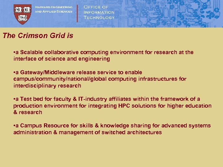 The Crimson Grid is • a Scalable collaborative computing environment for research at the
