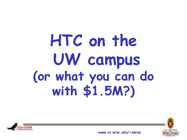 HTC on the UW campus (or what you can do with $1. 5 M?