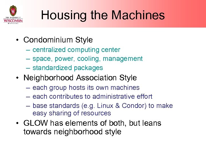 Housing the Machines • Condominium Style – centralized computing center – space, power, cooling,