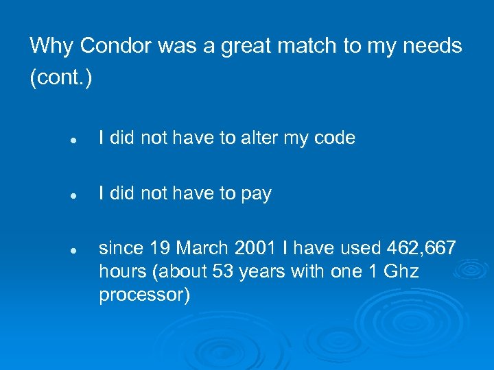Why Condor was a great match to my needs (cont. ) l I did