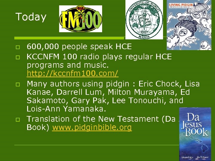 Today o o 600, 000 people speak HCE KCCNFM 100 radio plays regular HCE